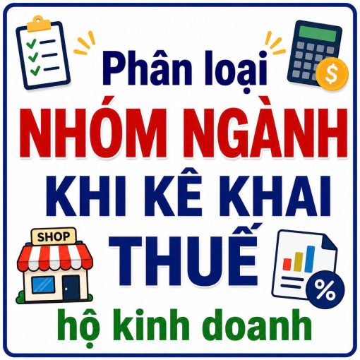 PHÂN LOẠI NHÓM NGÀNH KHI KÊ KHAI THUẾ HỘ KINH DOANH THEO ĐÚNG QUY ĐỊNH