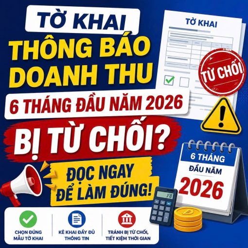 TỜ KHAI THÔNG BÁO DOANH THU 6 THÁNG ĐẦU NĂM 2026 BỊ TỪ CHỐI? ĐỌC NGAY ĐỂ LÀM ĐÚNG!