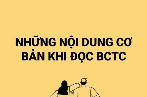 NHỮNG NỘI DUNG CƠ BẢN KHI ĐỌC BÁO CÁO TÀI CHÍNH CẦN LƯU Ý